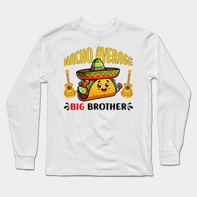 cinco de mayo Nacho average big brother Long Sleeve T-Shirt by DesignergiftsCie